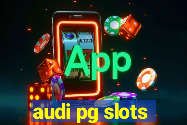 audi pg slots